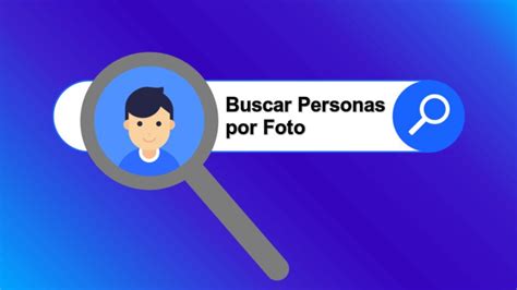 buscar personas con fotos|Cómo encontrar a una persona por medio de una foto